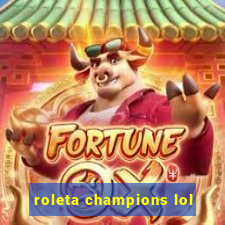 roleta champions lol